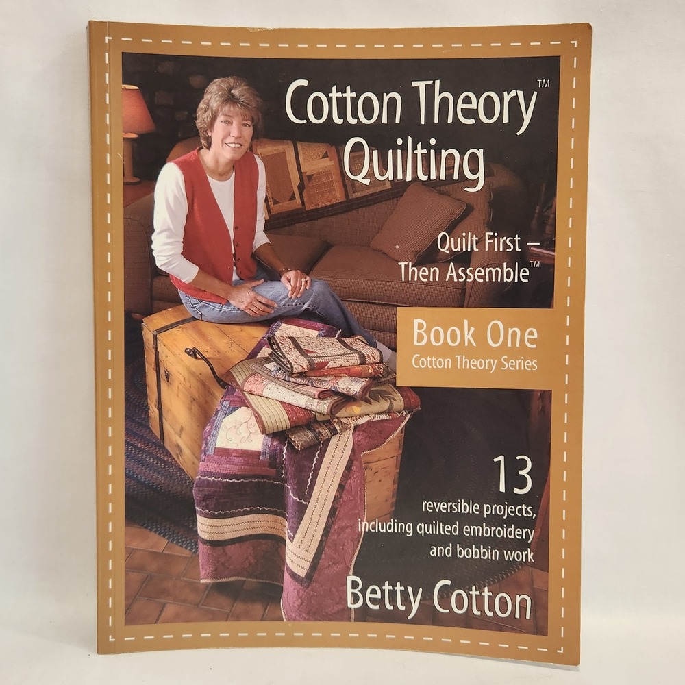 Cotton Theory Quilting Book One Betty Cotton 13 Reversible‎ Projects 0977261107